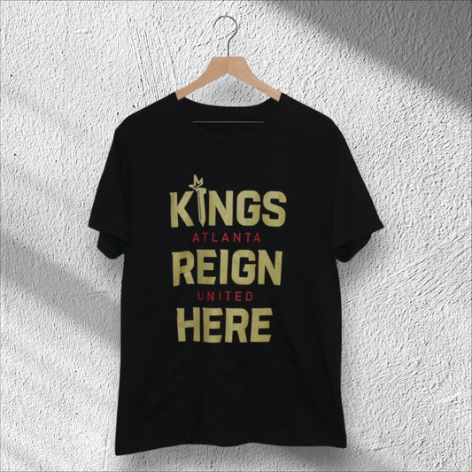 Atlanta United Kings Reign Here Shirt